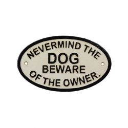 Never mind the Dog beware of the owner  CS-27